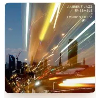 Zahraniční hudba LP Ambient Jazz Ensemble: London Fields 2024