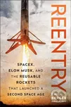 Reentry: SpaceX, Elon Musk, and the…