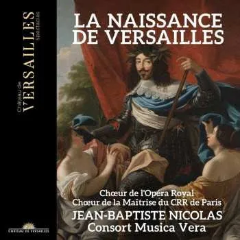 Zahraniční hudba CD Various: La Naissance De Versailles - Mass For The Consecration Of The Chateau Of Louis Xiii 2024