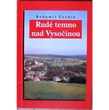 Rudé temno nad Vysočinou - Bohumil Černík