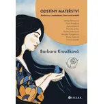 Odstíny mateřství: Rozhovory s…