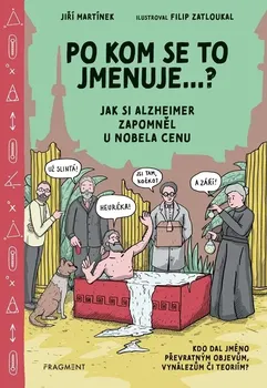 Po kom se to jmenuje?: Jak si Alzheimer zapomněl u Nobela cenu - Jiří Martínek (2024, pevná)