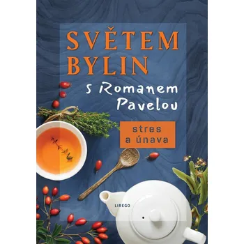Světem bylin s Romanem Pavelou: Stres a únava - Roman Pavela (2024, pevná)