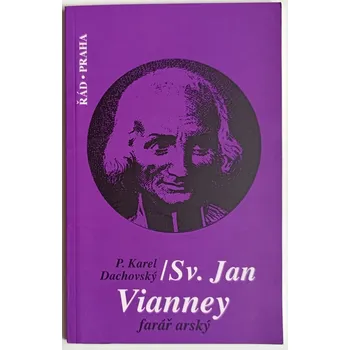 Poezie Sv. Jan Vianney - Farář arský - Karel Dachovský