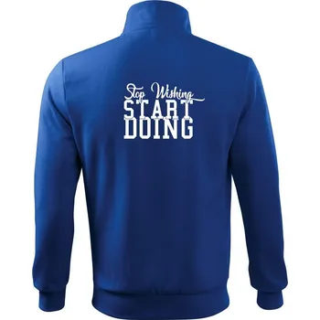 Pánská mikina Stop Wishing Start Doing - Mikina bez kapuce Adventure - M ( Královská modrá )