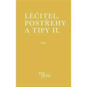 Osobní rozvoj Léčitel: Postřehy a tipy II - Jan Jílek (2024, brožovaná)