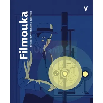 Filmouka. Průvodce světem filmu a audiovize - Pláteník, Petr (ed.) (2023, pevná)