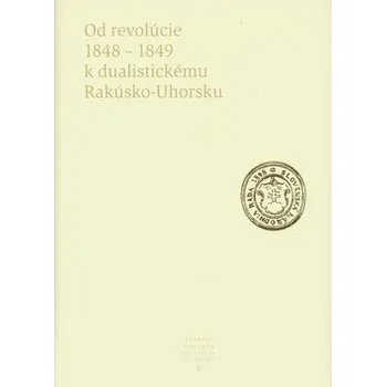Literárne informačné centrum Od revolúcie 1848 - 1849 k dualistickému Rakúsko-Uhorsku