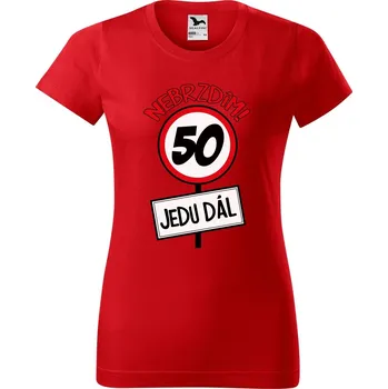 Dámské tričko DOBRÝ TRIKO Dámské tričko s potiskem Nebrzdím 50 Barva: Červená, Velikost: M