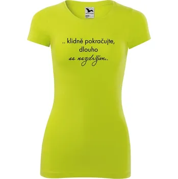 DOBRÝ TRIKO Vtipné dámské tričko s potiskem Nezdržím se Velikost: XL, Barva: Limetková