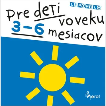 Bystrá hlava PIEROT s.r.o. Pre deti vo veku 3-6 mesiacov