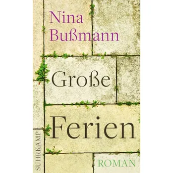 Große Ferien - Bußmann, Nina [DE] (2014, Brožovaná, Suhrkamp)