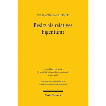 Besitz als relatives Eigentum? - Kiefner, Felix Andreas