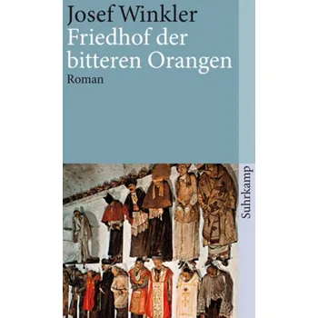 Friedhof der bitteren Orangen - Josef Winkler
