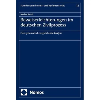 Beweiserleichterungen im deutschen Zivilprozess - Smidt, Medea