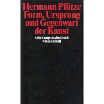 Form, Ursprung und Gegenwart der Kunst - Pfütze, Hermann