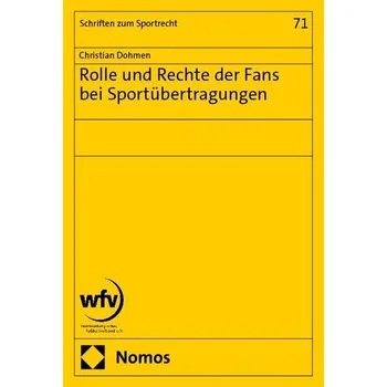 Rolle und Rechte der Fans bei Sportübertragungen - Dohmen, Christian