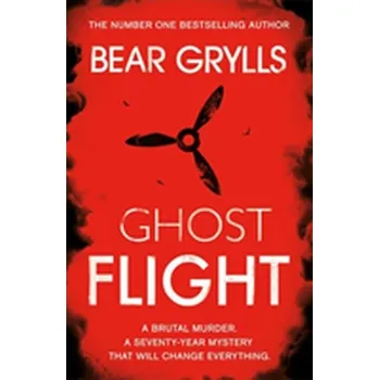 Bear Grylls: Ghost Flight - Bear Grylls