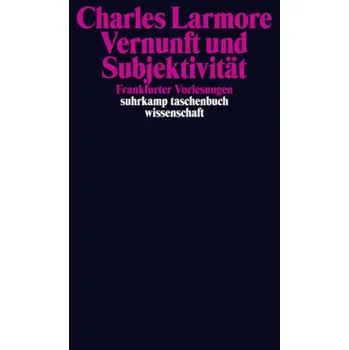 Vernunft und Subjektivität - Larmore, Charles