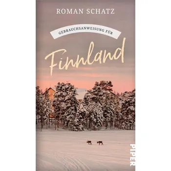 Literární cestopis Gebrauchsanweisung für Finnland - Schatz, Roman [DE] (2022, Měkká, Piper Verlag GmbH)