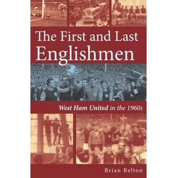 Cestování The First and Last Englishman. West Ham United in the 1960's - Belton, Brian