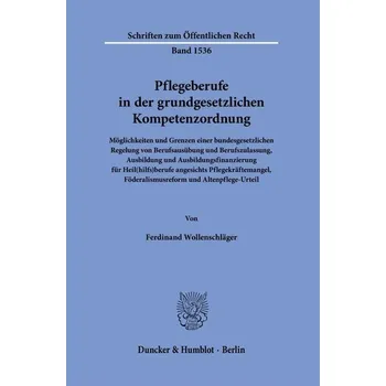 Pflegeberufe in der grundgesetzlichen Kompetenzordnung - Wollenschläger, Ferdinand