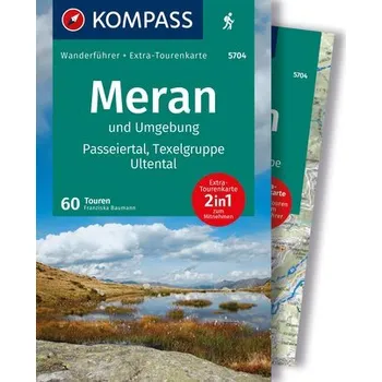Cestování KOMPASS Wanderführer Meran und Umgebung, Passeiertal, Texelgruppe, Ultental, 60 Touren mit Extra-Tourenkarte