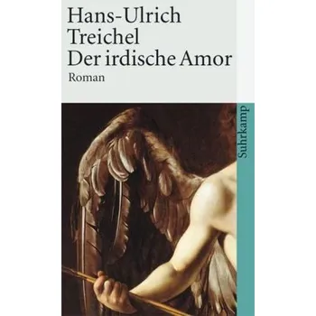 Der irdische Amor - Treichel, Hans-Ulrich