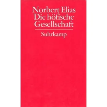 Učebnice Die höfische Gesellschaft - Elias, Norbert