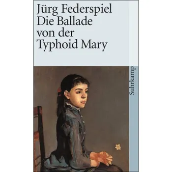 Die Ballade von der Typhoid Mary - Federspiel, Jürg