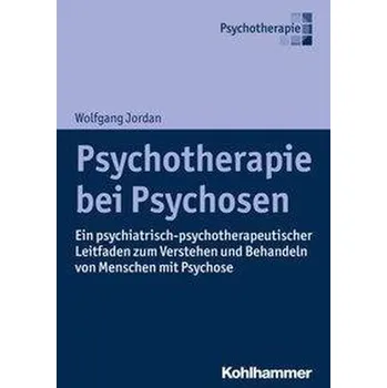 Psychotherapie bei Psychosen - Jordan, Wolfgang
