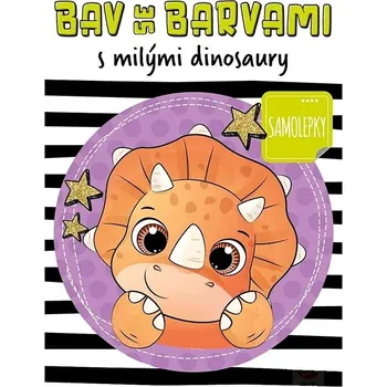 omalovánky Bav se barvami s milými dinosaury Kniha