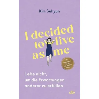 Osobní rozvoj I Decided to Live as Me - Suhyun Kim [DE] (2024, Brožovaná, dtv Verlagsgesellschaft)
