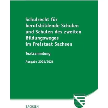Schulrecht für berufsbildende Schulen und Schulen des zweiten Bildungsweges im Freistaat Sachsen [DE] (2024, Brožovaná, Saxonia Verlag)