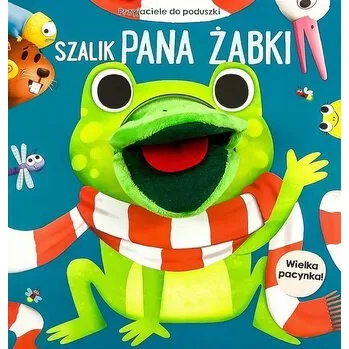 Pohádka Przyjaciele do poduszki. Szalik Pana Żabki... - praca zbiorowa
