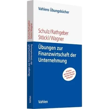 Übungen zur Finanzwirtschaft der Unternehmung - Schulz, Martin
