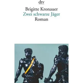 Zwei schwarze Jäger - Kronauer, Brigitte [DE] (2011, Brožovaná / brožovaná, DTV)