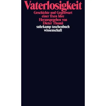 Vaterlosigkeit - Thomä, Dieter