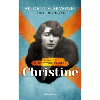 Christine. Powieść o Krystynie Skarbek wyd. 2024 - Severski Vincent