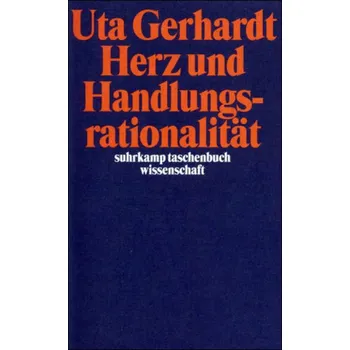 Herz und Handlungsrationalität - Gerhardt, Uta