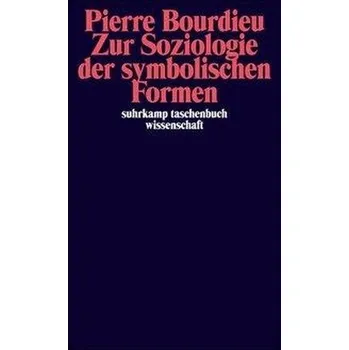 Zur Soziologie der symbolischen Formen - Pierre Bourdieu