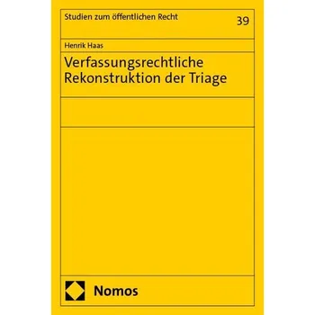 Verfassungsrechtliche Rekonstruktion der Triage - Haas, Henrik