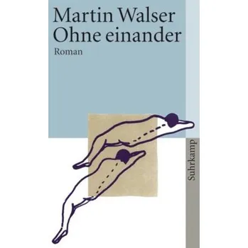 Ohne einander - Walser, Martin