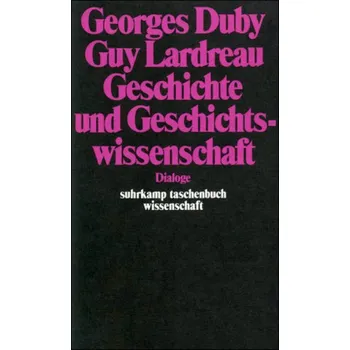 Geschichte und Geschichtswissenschaft - Duby, Georges