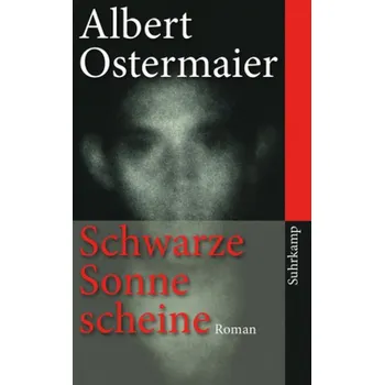 Schwarze Sonne scheine - Ostermaier, Albert