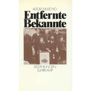 Entfernte Bekannte - Muschg, Adolf