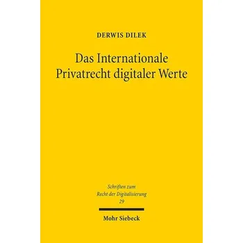 Das Internationale Privatrecht digitaler Werte - Dilek, Derwis