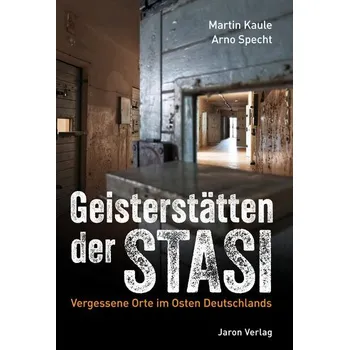 Cestování Geisterstätten der Stasi - Kaule, Martin