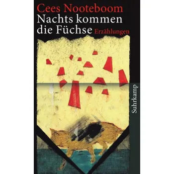 Nachts kommen die Füchse - Cees Nooteboom
