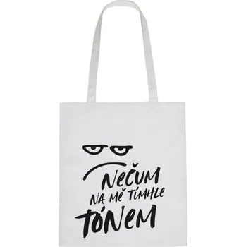 Plátěná taška - Nečum na mě tímhle tónem Černá